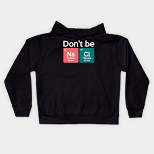 CHEMISTRY: Don't Be Salty Kids Hoodie